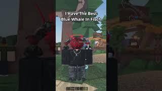 I HAVE The BEST BLUE WHALE!  #roblox #robloxfisch #fisch