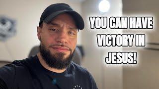 You can have VICTORY in Jesus!