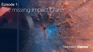 Free Return Trajectory: Episode 1 - The missing impact crater