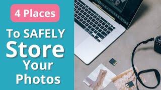 4 Places to Safely Store Digital Photos