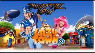 LazyTown (REMIX) - TRUNKSTYLEZ