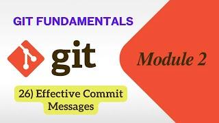 26) Effective Commit Messages | Git Fundamentals