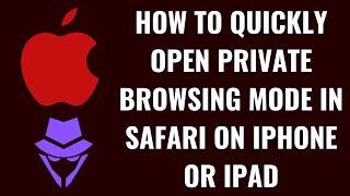 How to Quickly Open Private Browsing Mode in Safari on iPhone or iPad