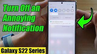 Galaxy S22/S22+/Ultra: How to Turn Off an Annoying Notification