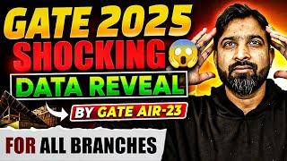 GATE 2025 | Shocking  Data Reveal For All Branches | ( By GATE AIR - 23 )