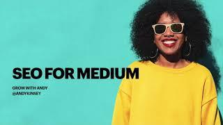 Get More Readers from Google & Medium: SEO for Medium [UPDATED for 2022]