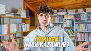 Öz Güven Kazanmak İçin Ne Yapmalısın?