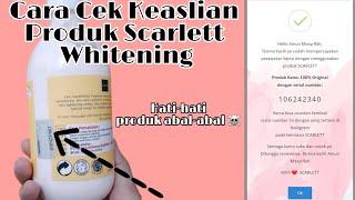 Cara Cek Produk Scarlett Whitening Asli atau Palsu