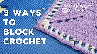 How to Block Crochet - 3 DIFFERENT METHODS! 