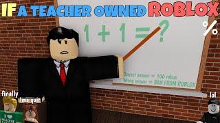 If A Teacher Owned ROBLOX