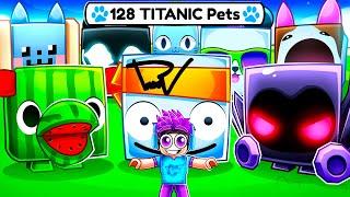 How I Got EVERY TITANIC Pet In Pet Simulator 99!