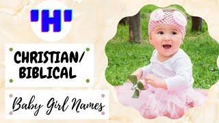 'H' CHRISTIAN GIRL NAMES/ CHRISTIAN GIRL NAME STARTING WITH H