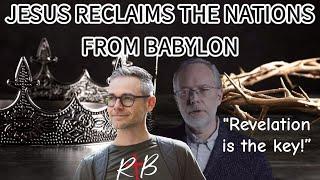 JESUS RECLAIMS THE NATIONS FROM BABYLON