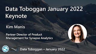 Kim Manis: Azure Synapse Analytics - Data Toboggan January 2022 Keynote