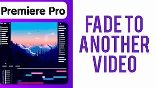 How to Fade from one Video to Another in Premiere Pro