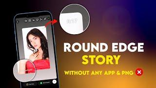 iPhone Round Edge Story without Any App & PNG | iOS Story with Timer on Android Instagram 