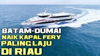 NAIK KAPAL FERY DUMAI LINE DARI PELABUHAN SEKUPANG BATAM KE DUMAI