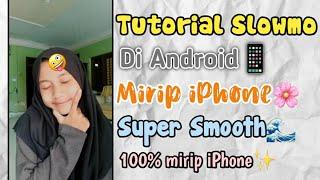 Tutorial Slowmo Di Android Mirip iPhoneSuper Soft