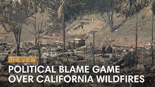 Political Blame Game Over California Wildfires | The View