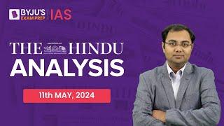 The Hindu Newspaper Analysis | 11th May 2024 | Current Affairs Today | UPSC Editorial Analysis