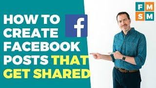 How To Create Facebook Posts That Get Shared
