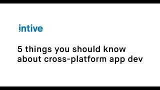 5 things you should know about cross-platform app development