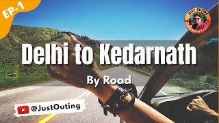 Delhi to Kedarnath by road | Delhi to Kedarnath by Car | kedarnath yatra | केदारनाथ यात्रा | EP-1