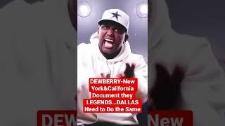 DEWBERRY-We Need To Document”DALLAS LEGENDS”Like New York&California Do￼..That’s what I’m Working On