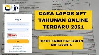 Cara Lapor SPT Tahunan Online di Atas 60 juta Terbaru 2021