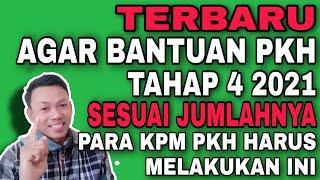 TERBARU ~ AGAR BANTUAN PKH TAHAP 4 2021 SESUAI JUMLAHNYA PARA KPM PKH HARUS MELAKUKAN INI !