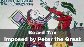 5th September 1698: Peter the Great of Russia imposes a tax on beards