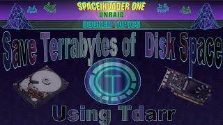 Save Terabytes of Disk Space Using H265 & Tdarr