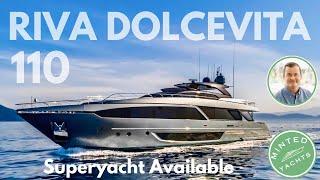 Riva Dolcevita 110 Superyacht | Market Update | Riva Superyacht Overview & Tour of Available Yacht