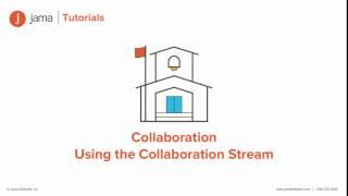 Collaboration: Using the Collaboration Stream in Jama tutorial