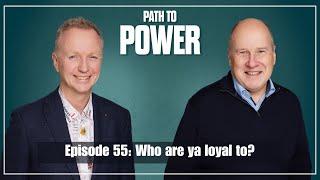 Path to Power Episode 55 | Who Are Ya Loyal To?