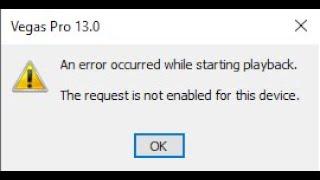 An error occurred while starting playback. Sony Vegas Pro Error [fix ] (temporarily)