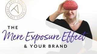 The Mere Exposure Effect & Your Brand