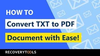 How to Convert TXT to PDF File Format Quickly?