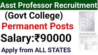 PERMANENT GOVT ASST PROFESSOR RECRUITMENT 2024 I SALARY 90000 Rs PM I ALL STATES ALLOWED