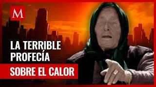 La Impactante profecía de Baba Vanga sobre los extremos cambios climáticos