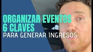  6 claves para organizar eventos exitosos y multiplicar ingresos