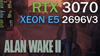 Alan Wake 2 - Xeon E5-2696v3 - RTX 3070 - 1080p