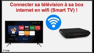 Connecter sa télévision à sa box internet en wifi ( Smart tv ) ! 