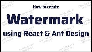 How to Create Watermark in React JS using Ant Design UI Components | Antd Watermark Logo or Text