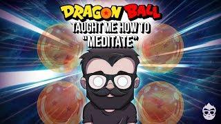 Dragon Ball Taught Me How to "Meditate"