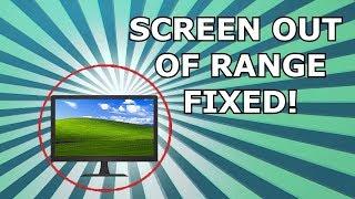 How to fix screen out of range (worked with all windows OS version)