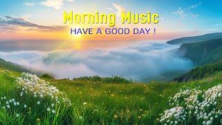 GOOD MORNING MUSIC - Boost Positive Energy | Morning Meditation Music For Waking Up, Relax, Healing