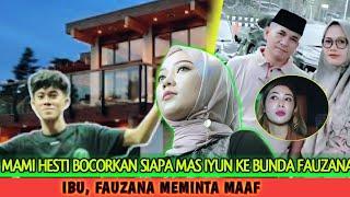 IBU FAUZANA MEMINTA MAAF || Mami Hesti Bocorkan Ke Ibu Fauzana Siapa Mas Iyun Sebenarny !!