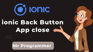 Ionic back button exit app in IOS and Android || Mr Programmer