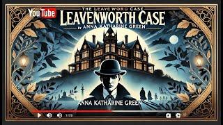  The Leavenworth Case by Anna Katharine Green️‍️ (Book 1) A Gripping Classic Detective Mystery